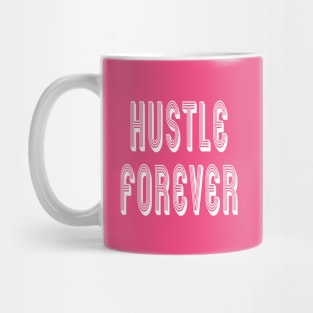 Hustlers Hustle Forever Mug